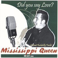 Mississippi Queen - Did You Say Love?