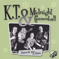 K. T. And Midnight Cannonball - Knock Me A Kiss