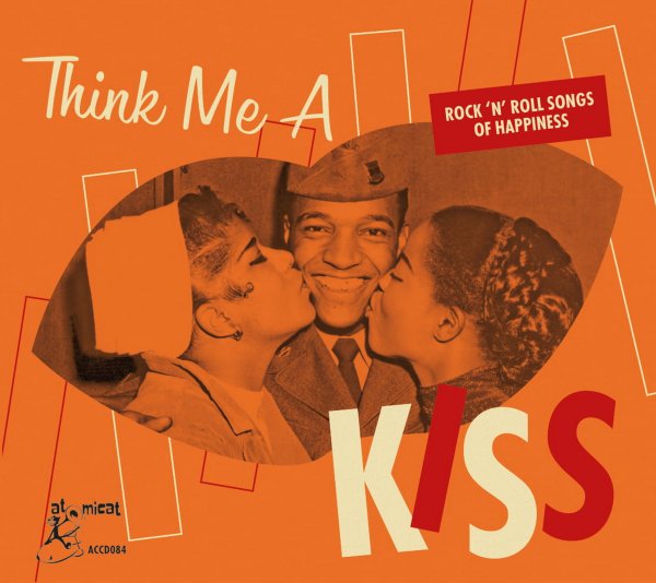 Think Me A Kiss: Rock 'n' Roll Songs Of Happiness