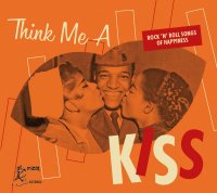 Think Me A Kiss: Rock n Roll Songs Of Happiness