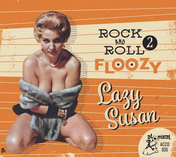 Rock 'n' Roll Floozy 2 – Lazy Susan