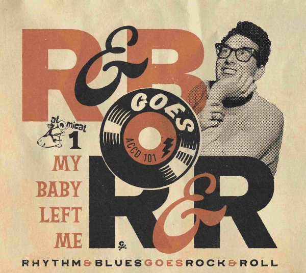 Rhythm & Blues Goes Rock & Roll Volume One – My Baby Left Me