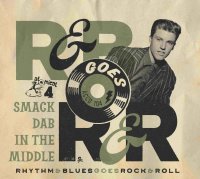 Rhythm &amp; Blues Goes Rock &amp; Roll Volume Four &ndash; Smack Dab In The Middle