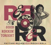 Rhythm &amp; Blues Goes Rock &amp; Roll Volume Five &ndash; Good Rockin Tonight