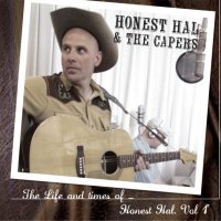 Honest Hal and the Capers - The Life and Times Of