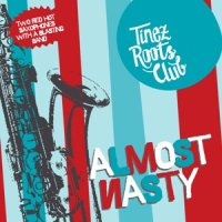 Tinez Roots Club - Almost Nasty