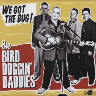 Birddoggin Daddies - We Got The Bug !