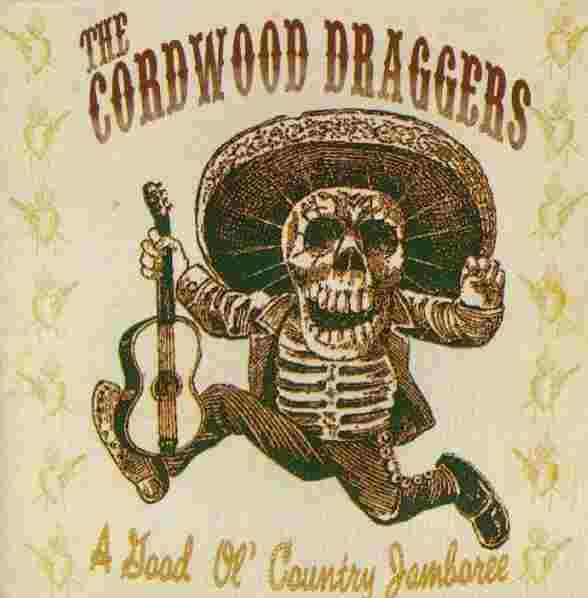 Cordwood Draggers - A Good Ol Country Jamboree