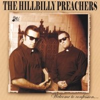 The Hillbilly Preachers -  Welcome To Confession