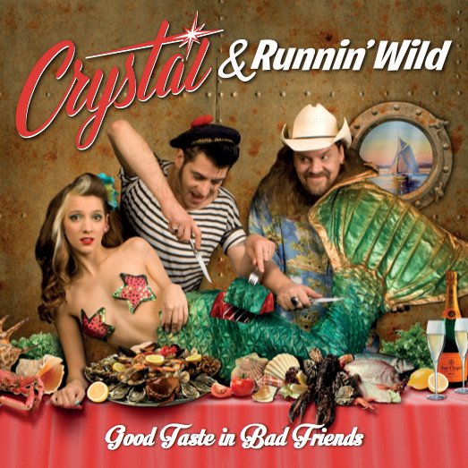 Crystal & Runnin Wild - Good Taste in Bad Friends CD