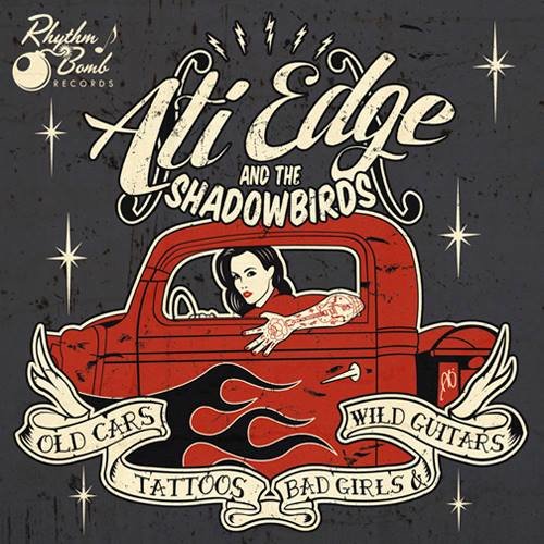 Ati EDGE and the Shadowbirds - Old Cars, Tattoos, Bad Girls and Wild Guitars