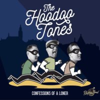 The Hoodoo Tones - Confessions Of A Loner deluxe pac