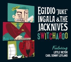 Egidio Juke Ingala & The Jacknives - Switcharoo deluxe pac