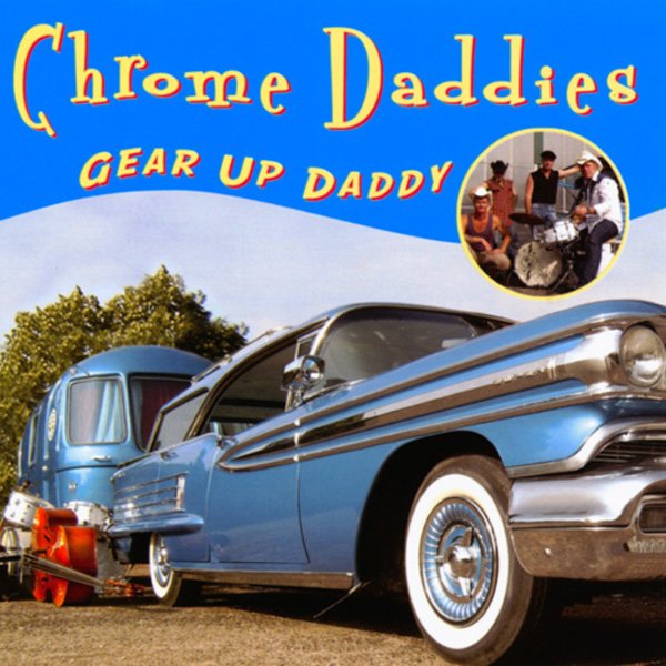 5608 Chrome Daddies - Gear Up Daddy!